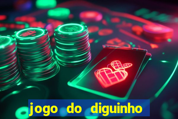 jogo do diguinho para ganhar dinheiro